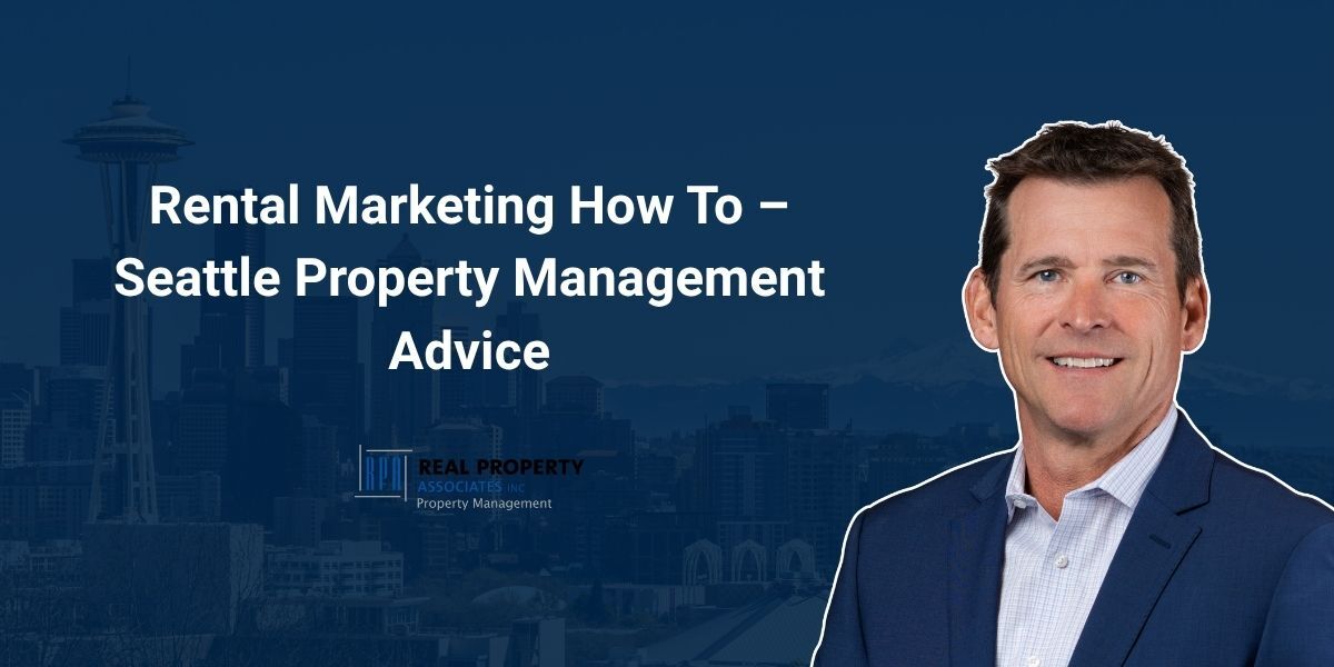 Rental Marketing How To – Seattle Property Management Advice