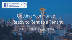 Get Your House Ready to Rent to a Tenant | Seattle Property Management